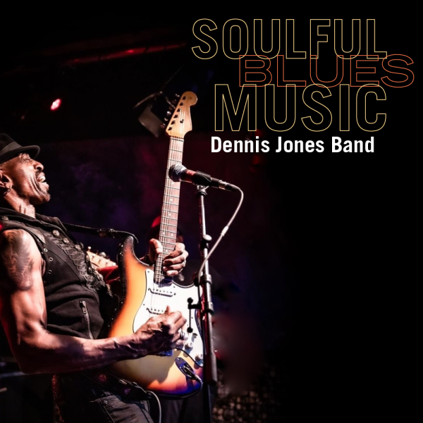 Soulful Blue Music with Dennis Jones Band