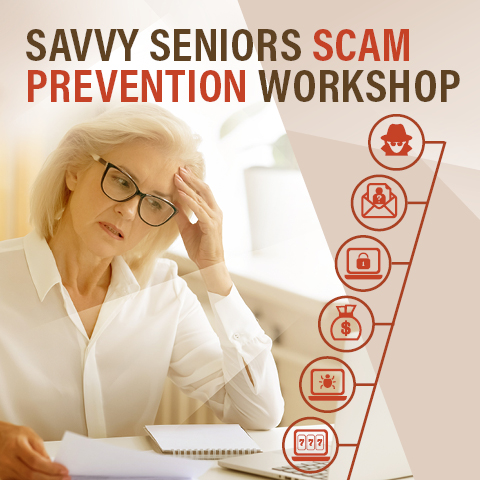 Savvy Seniors Scam Prevention Workshop 